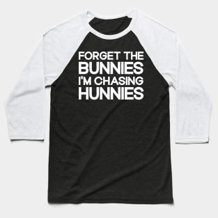 Forget The Bunnies I'm Chasing Hunnies Toddler Funny Easter Baseball T-Shirt